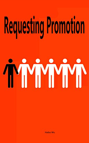 Requesting Promotion: The promotion secret of workplace newbies (English Edition)