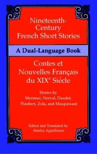 Nineteenth-Century French Short Stories/Contes et Nouvelles Francais du XIXe Siecle: a Dual Language Book Nineteenth-Century French Short Stories/Contes et Nouvelles Francais du XIXe Siecle: a Dual Language Book