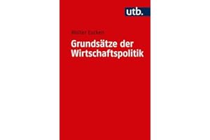 Grundsätze der Wirtschaftspolitik (Uni-Taschenbücher S): Hrsg. v. Edith Eucken u. Karl P. Hensel. Mit einem Gespräch zwischen Ernst-Joachim Mestmäcker u. Walter Oswalt