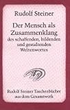 Der Mensch als Zusammenklang des schaffenden, bildenden und gestaltenden Weltenwortes: Zwölf Vorträge, Dornach 19. Okt. bis 11. Nov. 1923 (Rudolf Steiner Taschenbücher aus dem Gesamtwerk) by