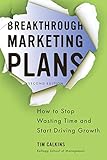 Breakthrough Marketing Plans: How to Stop Wasting Time and Start Driving Growth by 