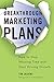 Breakthrough Marketing Plans: How to Stop Wasting Time and Start Driving Growth by 