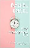 Time Management 101: How To Find Success In Your Daily Schedule (English Edition) by Daniel Engel