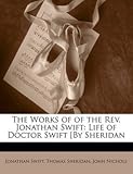  [(The Works of of the REV. Jonathan Swift : Life of Doctor Swift [By Sheridan)] [By (author) Jonathan Swift ] published on (January, 2010)
