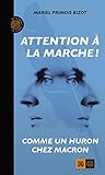 Attention à la marche ! : Comme un Huron chez Macron