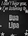 Produktbild I can't hear you, I'm listening to Dua Lipa creative writing lined notebook: Promoting band fandom and music creativity through writing...one day at a time