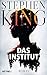 Das Institut: Roman by Stephen King, Bernhard Kleinschmidt