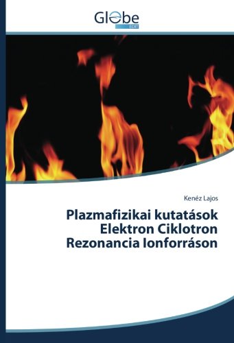 Preisvergleich Produktbild Plazmafizikai kutatások Elektron Ciklotron Rezonancia Ionforráson