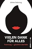 Vielen Dank für alles: Trennung - glücklich überlebt by