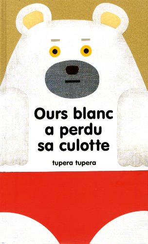 couverture de : Ours blanc a perdu sa culotte
