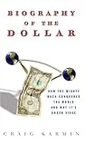 Image de Biography of the Dollar: How the Mighty Buck Conquered the World and Why It's Under Siege