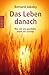 Das Leben danach: Was mit uns geschieht, wenn wir sterben by Bernard Jakoby