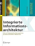 Integrierte Informationsarchitektur: Die erfolgreiche Konzeption professioneller Websites (X.media.press) by 