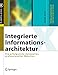 Integrierte Informationsarchitektur: Die erfolgreiche Konzeption professioneller Websites (X.media.press) by 
