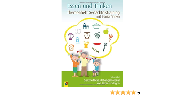 Themenheft Gedachtnistraining Mit Senioren Essen Trinken Ganzheitliches Ubungsmaterial Mit Kopiervorlagen Themenheft Gedachtnistraining Mit Senioren Und Seniorinnen Amazon De Kelkel Sabine Bucher