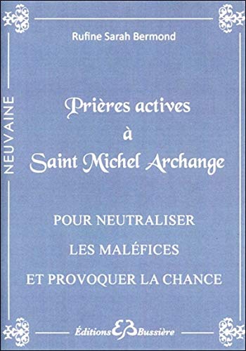 Prières actives à Saint Michel Archange - Pour neutraliser les maléfices Prières actives à Saint Michel Archange - Pour neutraliser les maléfices