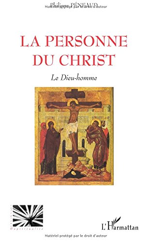 Download La personne du Christ : Le Dieu Homme Download La personne du Christ : Le Dieu Homme