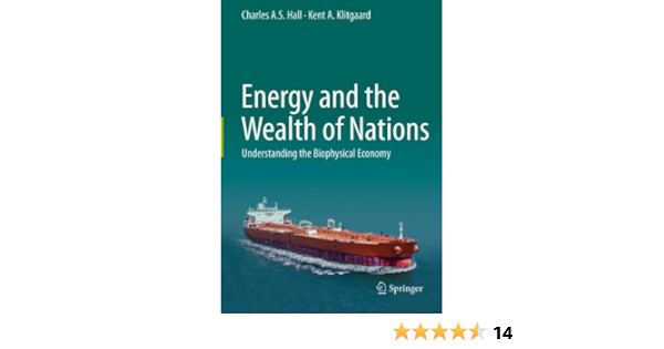 Energy And The Wealth Of Nations Understanding The Biophysical Economy English Edition Ebook Hall Charles A S Klitgaard Kent A Amazon De Kindle Shop