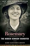 Rosemary: The Hidden Kennedy Daughter by 