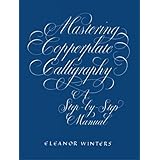Mastering Copperplate Calligraphy (Lettering, Calligraphy, Typography)