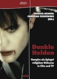 Image de Dunkle Helden Vampire als Spiegel religiöser Diskurse in Film und TV (Film & Theologie)