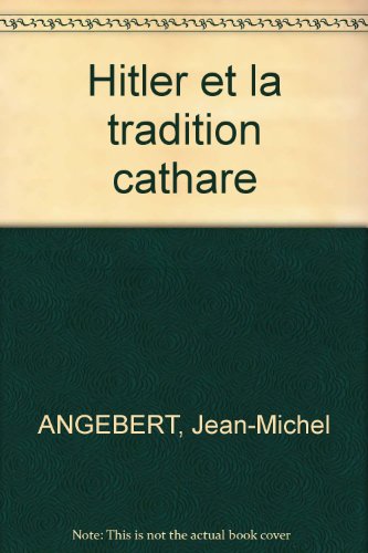 Hitler et la tradition cathare en ligne Hitler et la tradition cathare en ligne