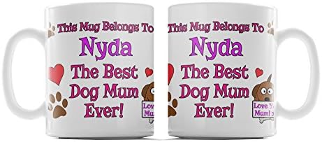 Personalised 'Best Dog Mum Ever!' Ceramic 10oz Mug, Featuring The Name Nyda