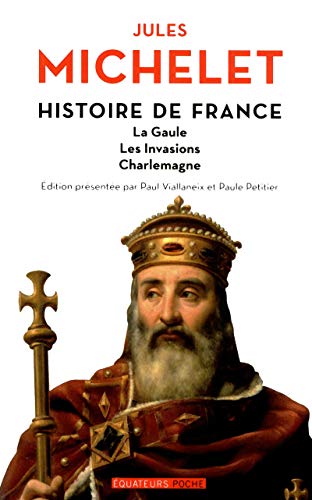Télécharger Histoire de France Volume I La Gaule, les Invasions, Charlemagne (1) livre En ligne