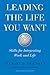 Leading the Life You Want: Skills for Integrating Work and Life (English Edition) by