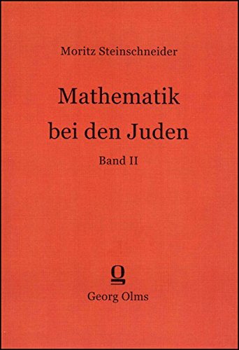 Mathematik bei den Juden: Band II: 1551 - 1840. Edited and with a Preface and a Biographical Note on Adeline Goldberg by Gad Freudenthal Including ... II and a Bibliographical Review by Tony Lévy.