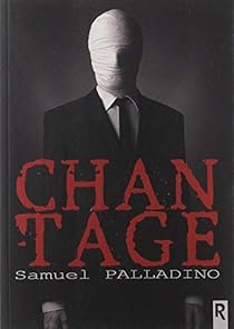 Chantage par Samuel Palladino Chantage par Samuel Palladino