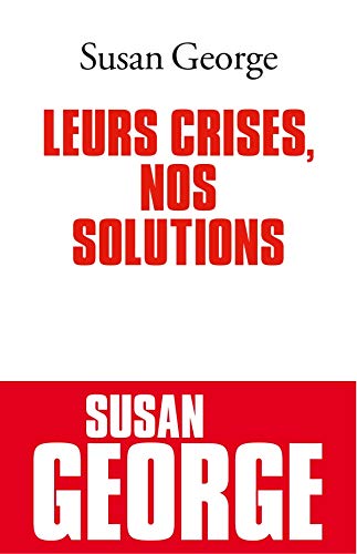 Leurs crises, nos solutions Leurs crises, nos solutions