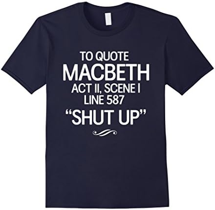 Men's To Quote Macbeth Shut Up T-Shirt Small Navy