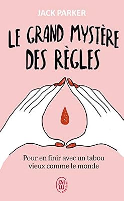 Le grand mystère des règles : Pour en finir avec un tabou vieux comme le monde