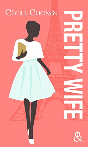 Télécharger Pretty wife: Passez l été à Paris avec cette romance contemporaine drôle et touchante Livre eBook France
