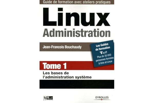 Linux Administration: Tome 1, Les bases de l'administration système