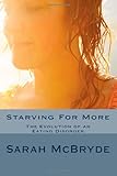 Image de Starving For More 2: The Evolution of an Eating Disorder