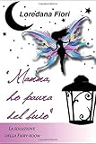 Mamma ho paura del buio!: La soluzione della fairy-room by