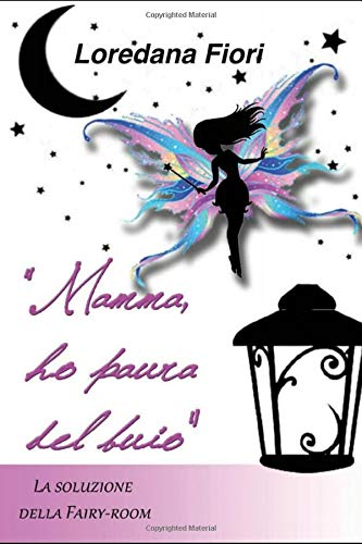 Mamma ho paura del buio!: La soluzione della fairy-room