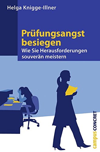 Prüfungsangst besiegen: Wie Sie Herausforderungen souverän meistern (campus concret)