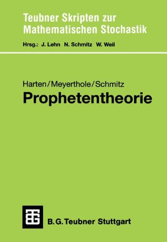 Preisvergleich Produktbild Prophetentheorie: Prophetenungleichungen, Prophetenregionen, Spiele gegen einen Propheten (Teubner Skripten zur Mathematischen Stochastik) (German Edition)