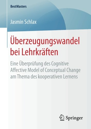 Überzeugungswandel bei Lehrkräften: Eine Überprüfung des Cognitive Affective Model of Conceptual Change am Thema des kooperativen Lernens (BestMasters)
