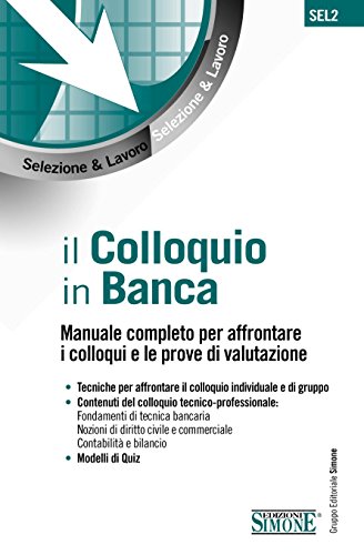 Download Il colloquio in Banca: Manuale completo per affrontare i colloqui e le prove di valutazione • Tecniche per affrontare il colloquio individuale e di gruppo ... civile e commerciale - (Selezione & lavoro) Download Il colloquio in Banca: Manuale completo per affrontare i colloqui e le prove di valutazione • Tecniche per affrontare il colloquio individuale e di gruppo ... civile e commerciale - (Selezione & lavoro)