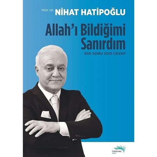 Allahi Bildigimi Sanirdim 300 Soru 300 Cevap Nihat Hatipoglu Amazon Com Tr