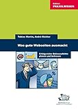 Was gute Webseiten ausmacht: Erfolgreiche Internetprojekte planen und betreuen by 