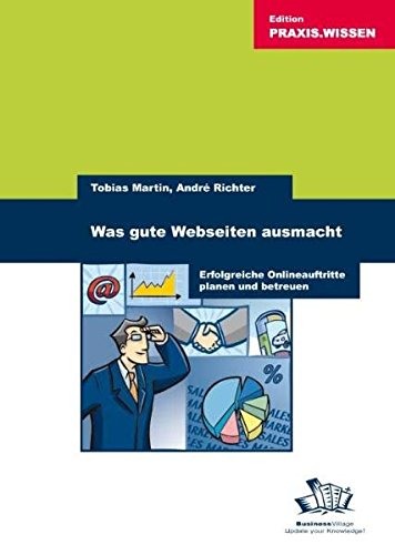 Was gute Webseiten ausmacht: Erfolgreiche Internetprojekte planen und betreuen