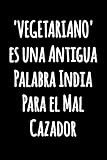  VEGETARIANO\' es una Antigua Palabra India Para el Mal Cazador: Divertidísimo diario de cocina forrado para escribir en  Cuaderno en blanco y negro ...  Cuaderno Blanco con Líneas (Cuaderno Rayas)