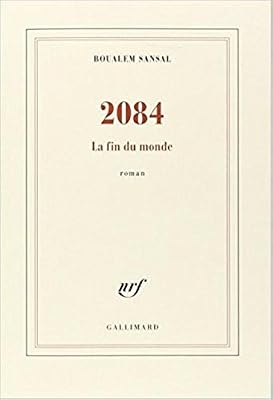 2084: La fin du monde - Grand prix du Roman de l'Académie française 2015
