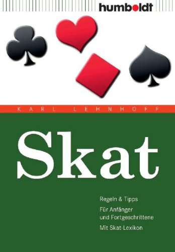 Download Skat: Regeln & Tipps. Für Anfänger und Fortgeschrittene. Mit Skat-Lexikon: Regeln & Tipps. Für Anfänger & Fortgeschrittene. Mit Skat-Lexikon Download Skat: Regeln & Tipps. Für Anfänger und Fortgeschrittene. Mit Skat-Lexikon: Regeln & Tipps. Für Anfänger & Fortgeschrittene. Mit Skat-Lexikon