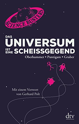 Das Universum ist eine Scheißgegend: Mit einem Vorwort von Gerhard Polt Buchen